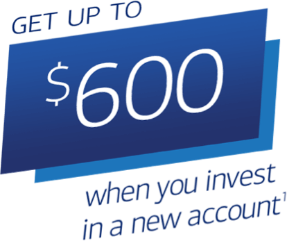 Get up to $600 when you invest in a new account