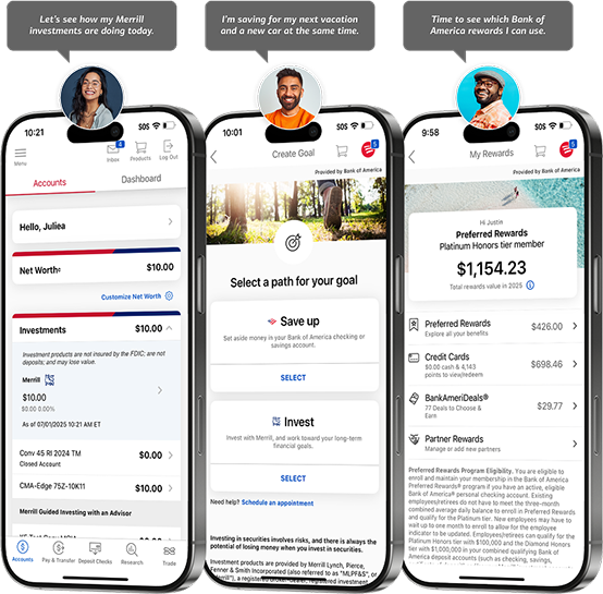 Mobile app user: Let's see how my Merrill investments are doing today. I'm saving for my next vacation and a new car at the same time. Time to see which Bank of America rewards I can use.