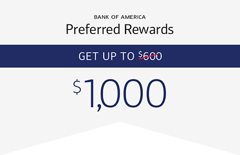 Bank of America Preferred Rewards Get up to ['$600' crossed out] $1000